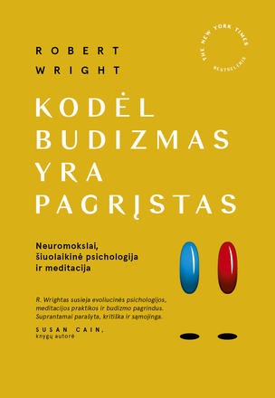 Kodėl budizmas yra pagrįstas. Neuromokslai, šiuolaikinė psichologija ir meditacija