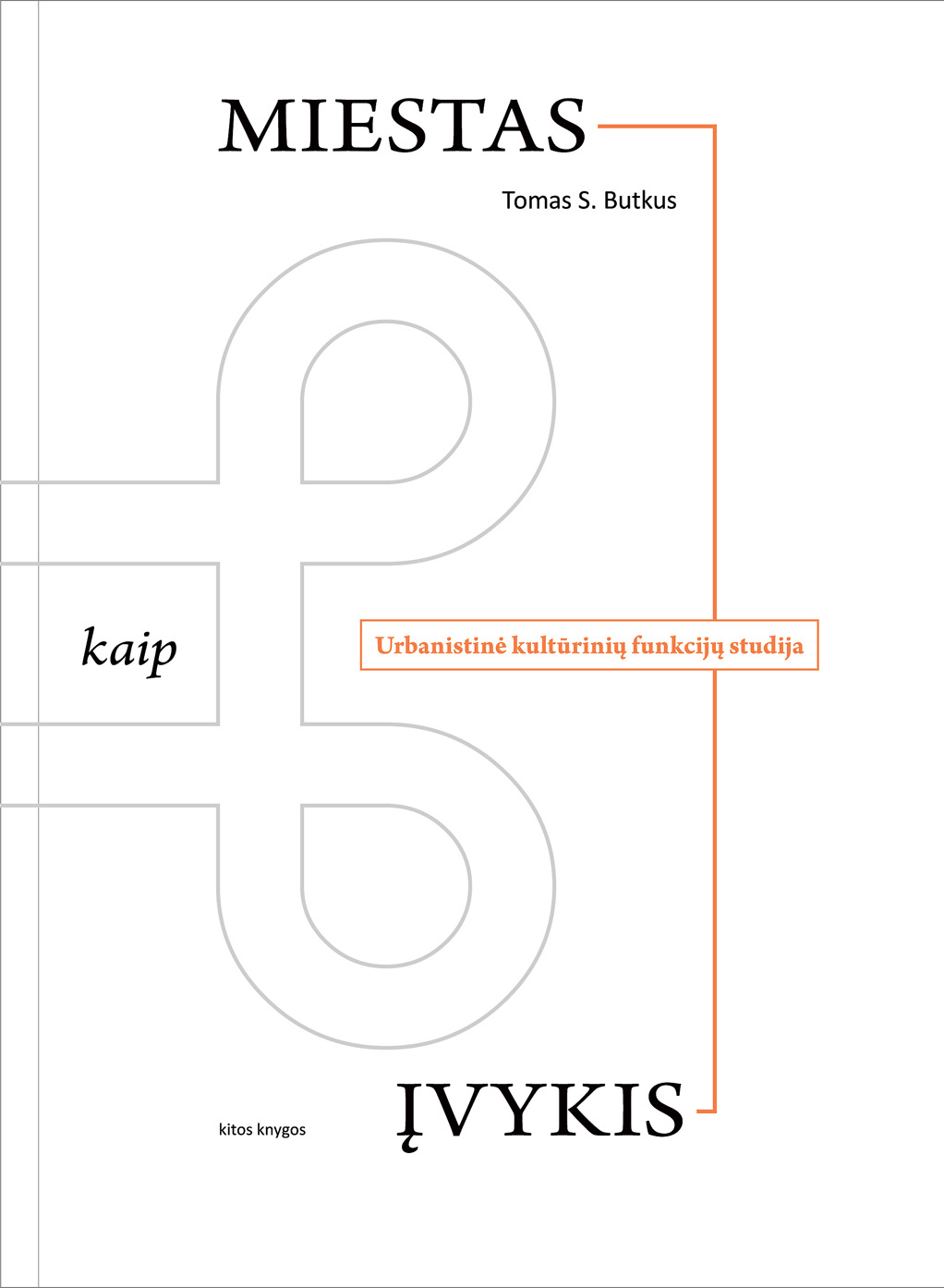 Miestas kaip įvykis: Urbanistinė kultūrinių funkcijų studija