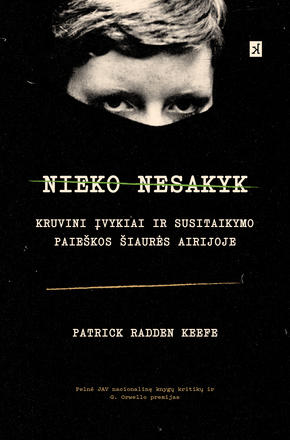 Nieko nesakyk: Kruvini įvykiai ir susitaikymo paieškos Šiaurės Airijoje