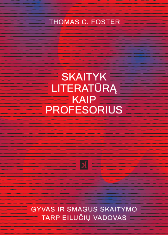 Skaityk literatūrą kaip profesorius. Gyvas ir smagus skaitymo tarp eilučių vadovas